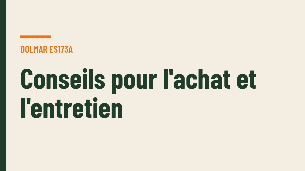 Conseils pour l'achat et l'entretien