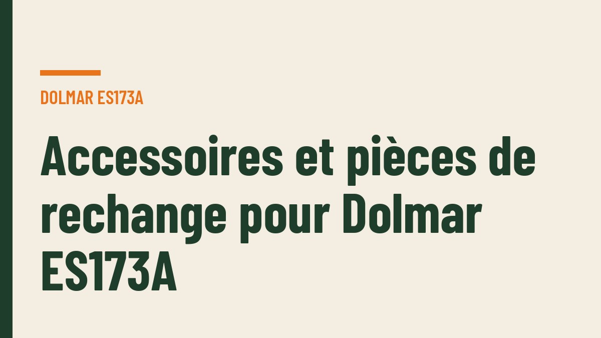 Accessoires et pièces de rechange pour Dolmar ES173A