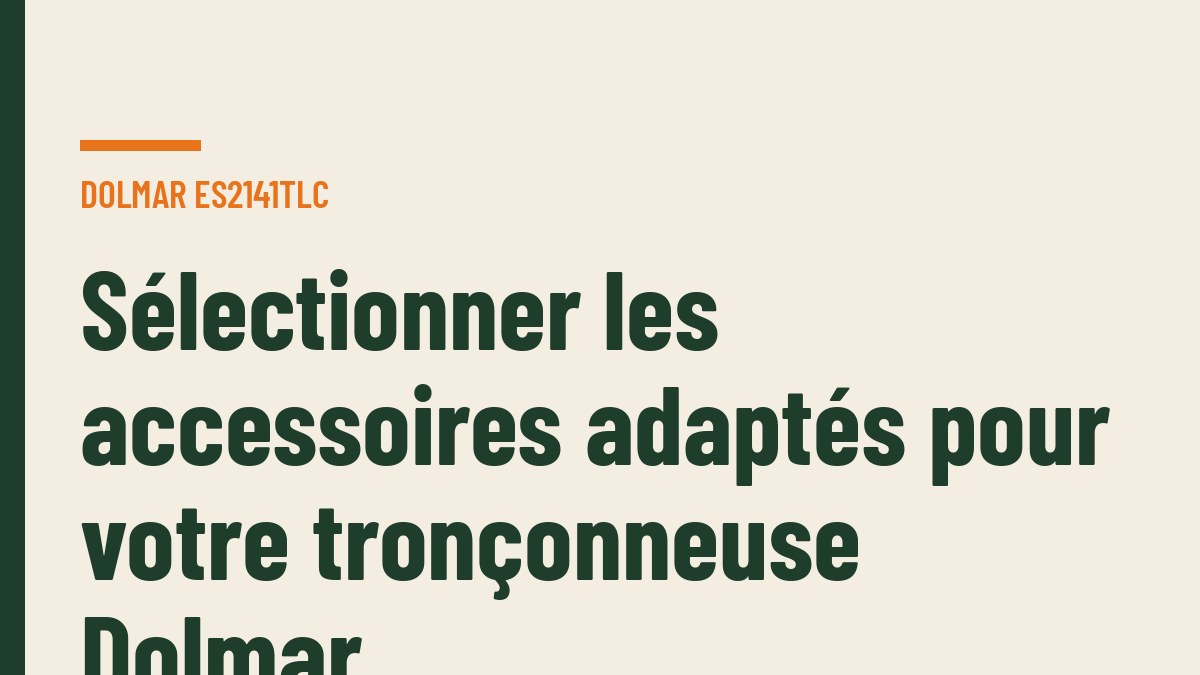 Sélectionner les accessoires adaptés pour votre tronçonneuse Dolmar