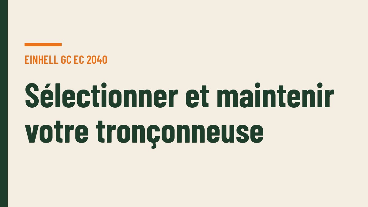 Sélectionner et maintenir votre tronçonneuse