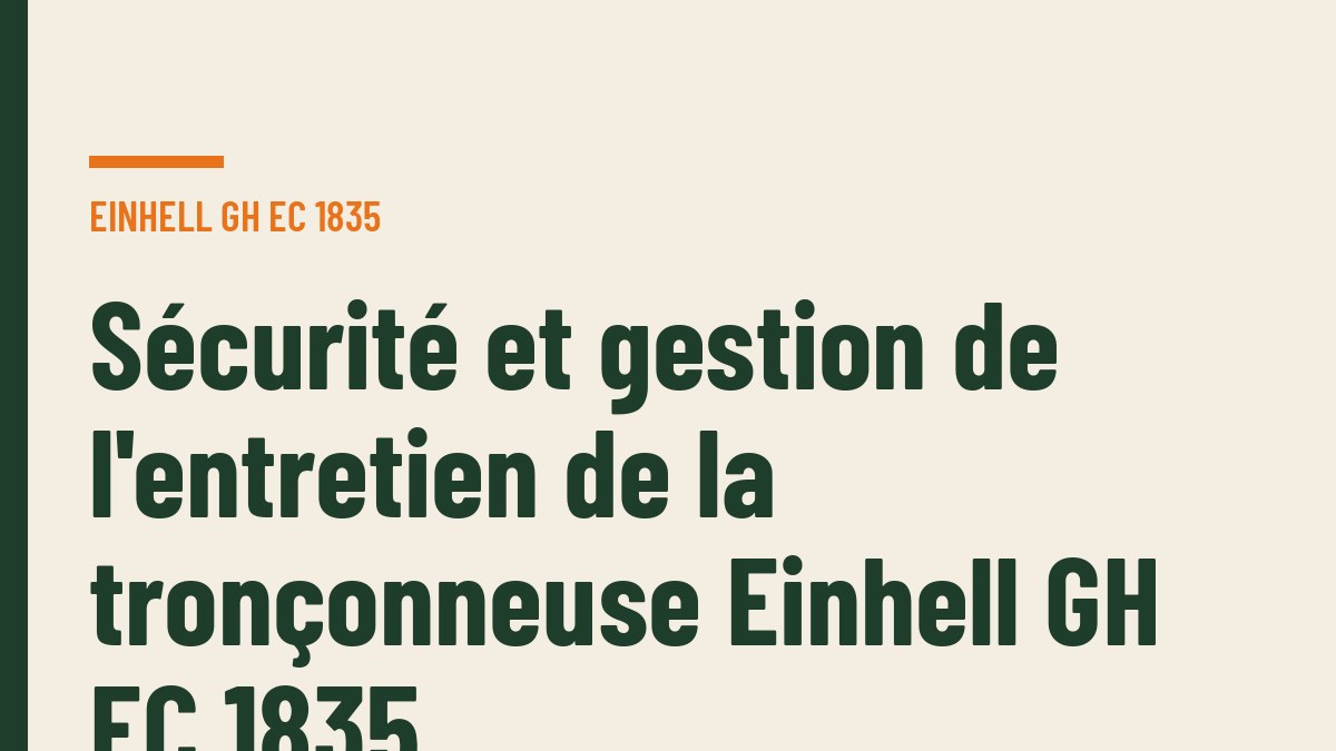 Sécurité et gestion de l'entretien de la tronçonneuse Einhell GH EC 1835