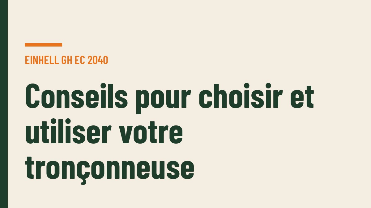 Conseils pour choisir et utiliser votre tronçonneuse