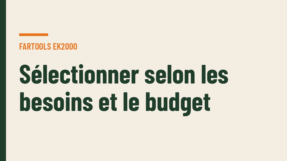 Sélectionner selon les besoins et le budget