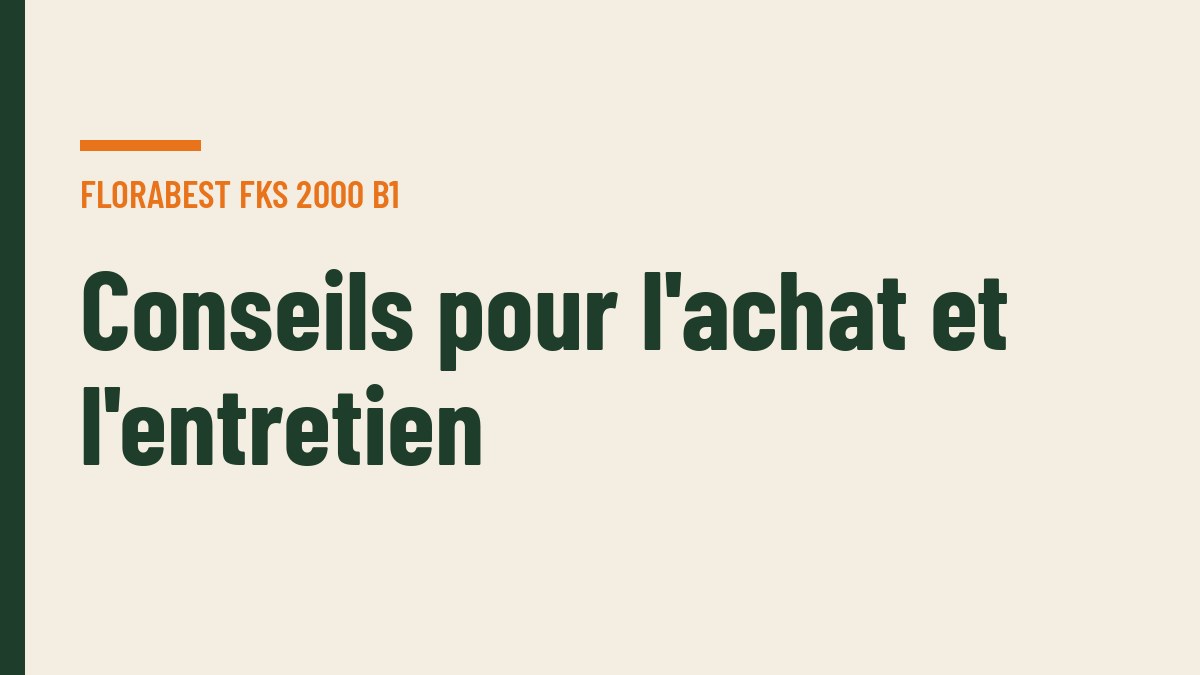 Conseils pour l'achat et l'entretien
