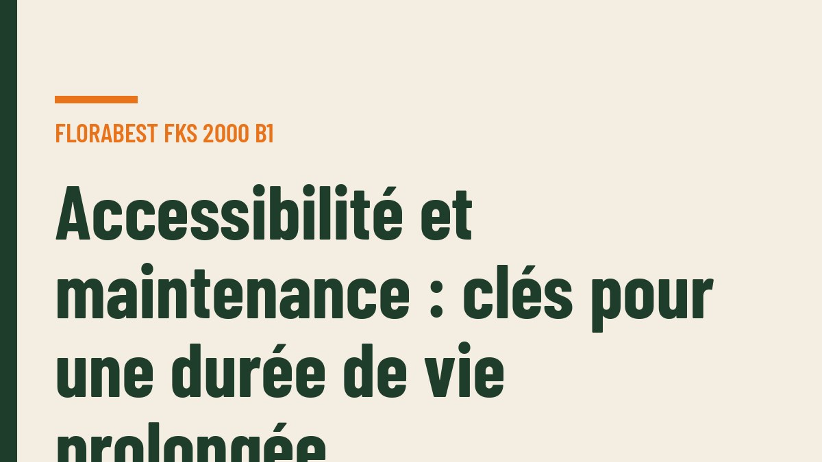 Accessibilité et maintenance : clés pour une durée de vie prolongée