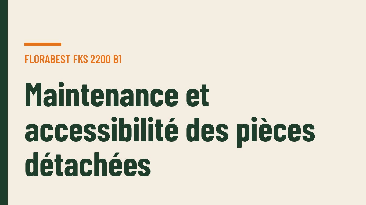 Maintenance et accessibilité des pièces détachées