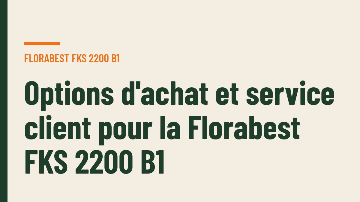 Options d'achat et service client pour la Florabest FKS 2200 B1