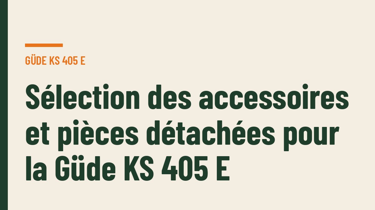 Sélection des accessoires et pièces détachées pour la Güde KS 405 E
