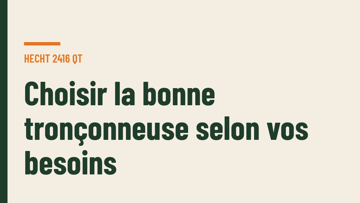Choisir la bonne tronçonneuse selon vos besoins