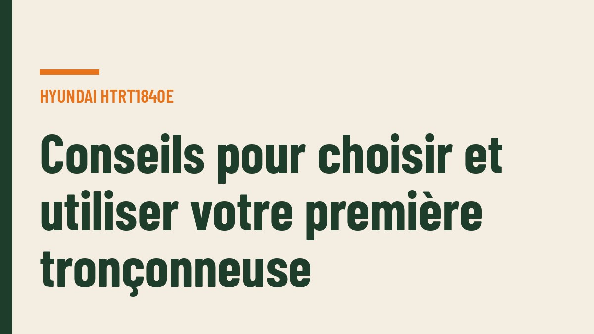 Conseils pour choisir et utiliser votre première tronçonneuse