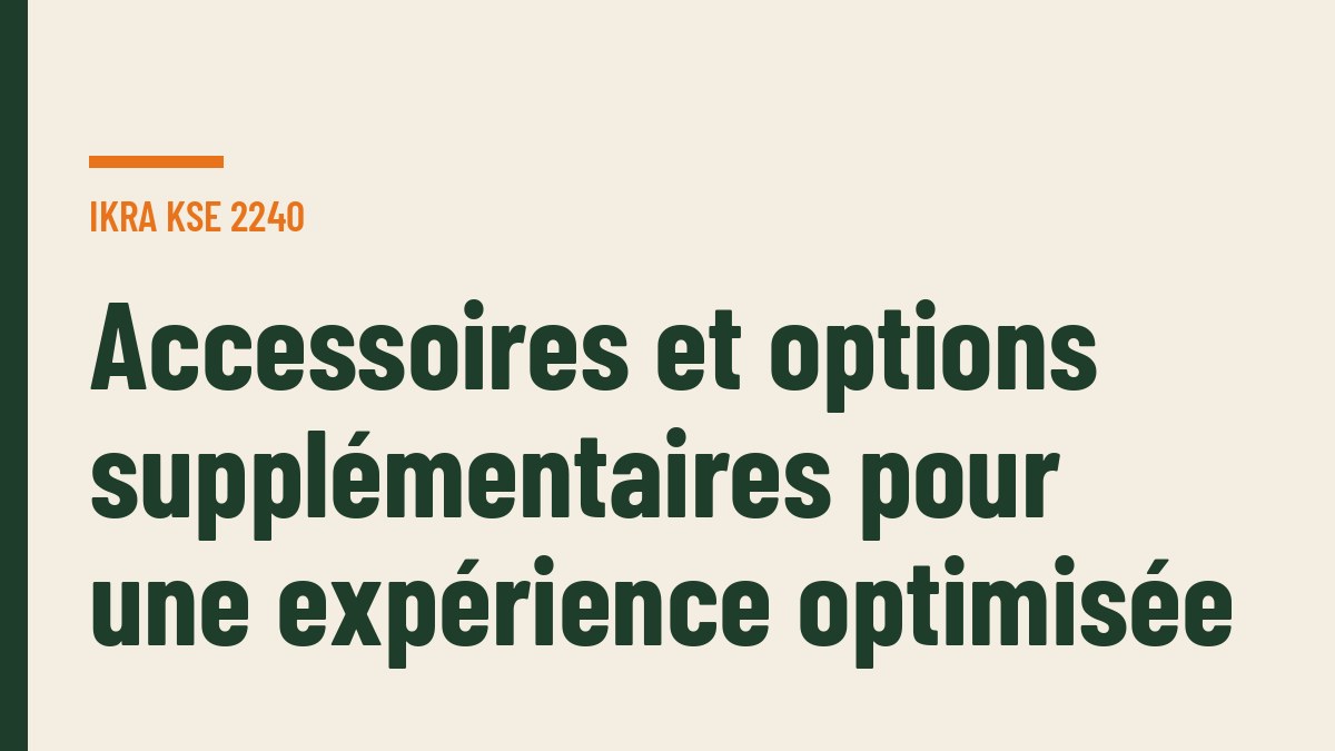 Accessoires et options supplémentaires pour une expérience optimisée