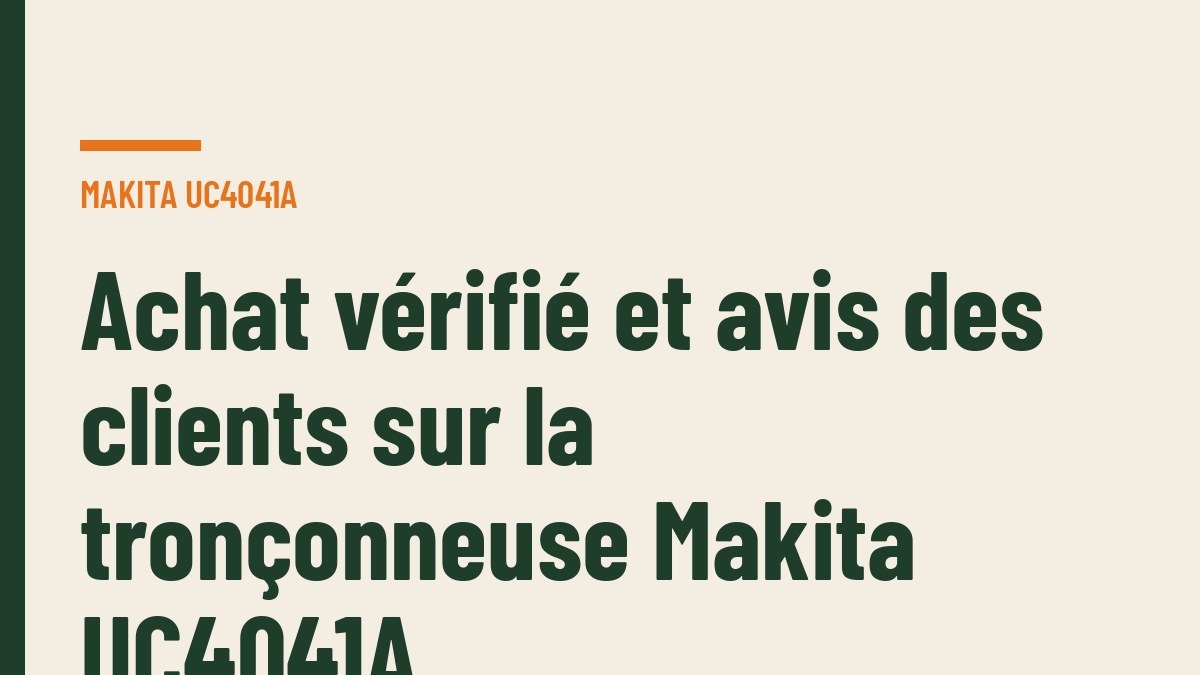 Achat vérifié et avis des clients sur la tronçonneuse Makita UC4041A