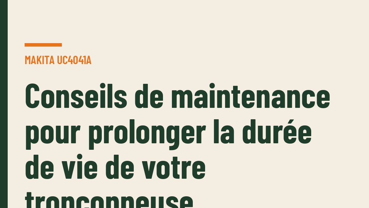 Conseils de maintenance pour prolonger la durée de vie de votre tronçonneuse