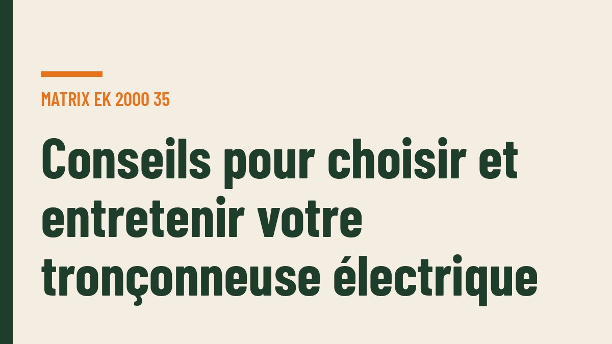 Conseils pour choisir et entretenir votre tronçonneuse électrique