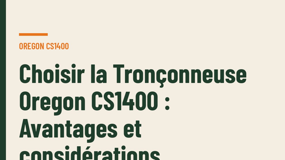 Choisir la Tronçonneuse Oregon CS1400 : Avantages et considérations