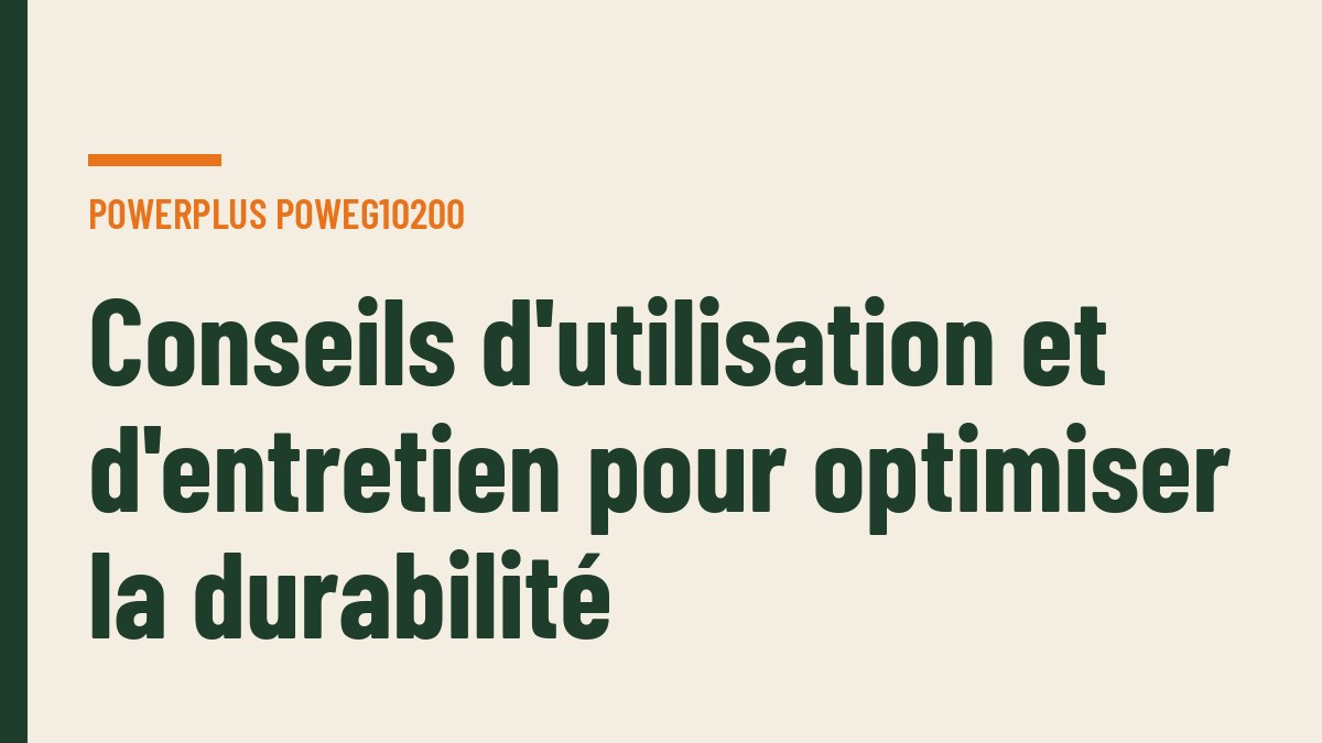 Conseils d'utilisation et d'entretien pour optimiser la durabilité