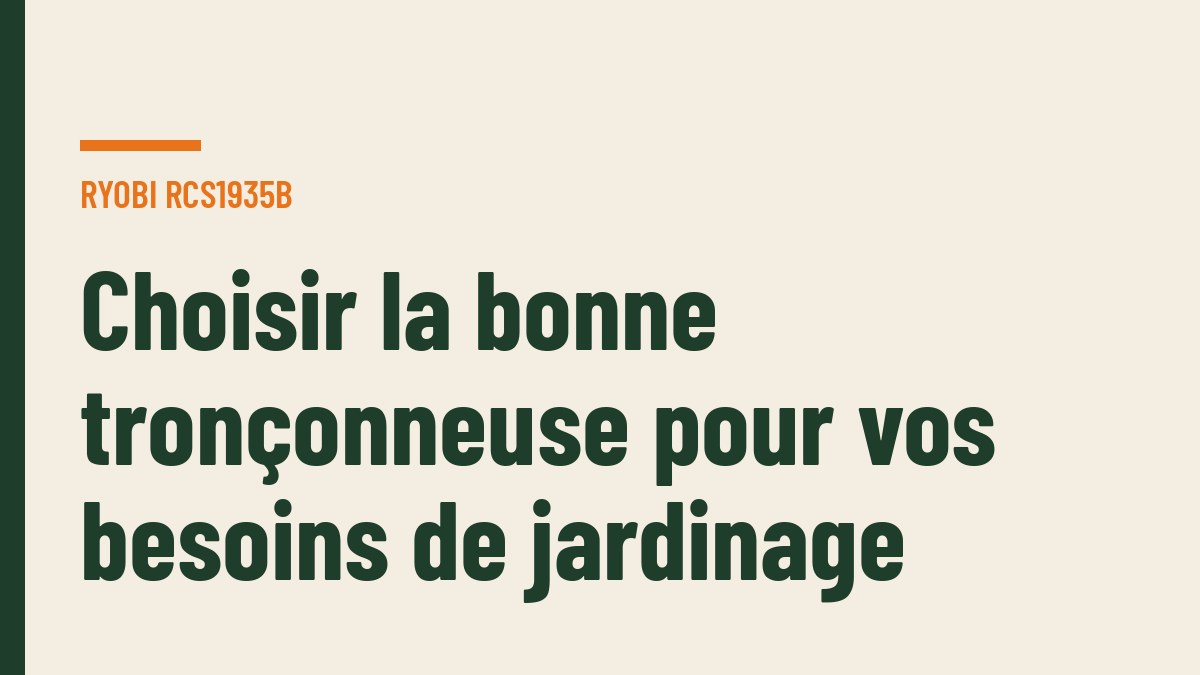 Choisir la bonne tronçonneuse pour vos besoins de jardinage