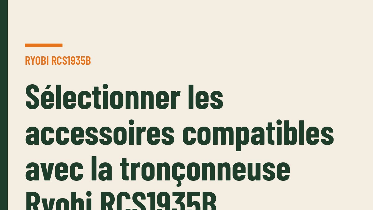 Sélectionner les accessoires compatibles avec la tronçonneuse Ryobi RCS1935B