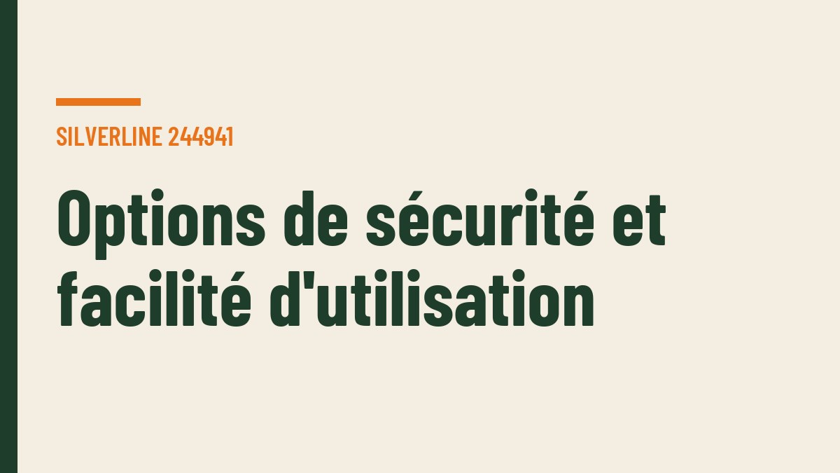Options de sécurité et facilité d'utilisation
