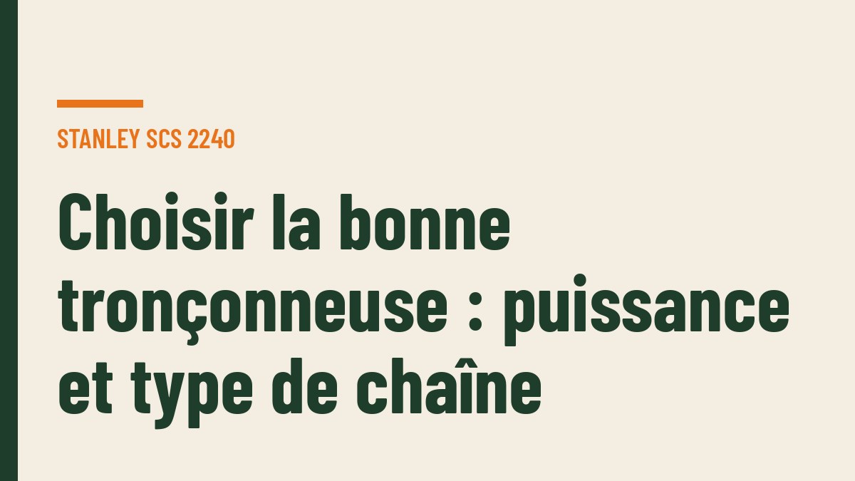 Choisir la bonne tronçonneuse : puissance et type de chaîne