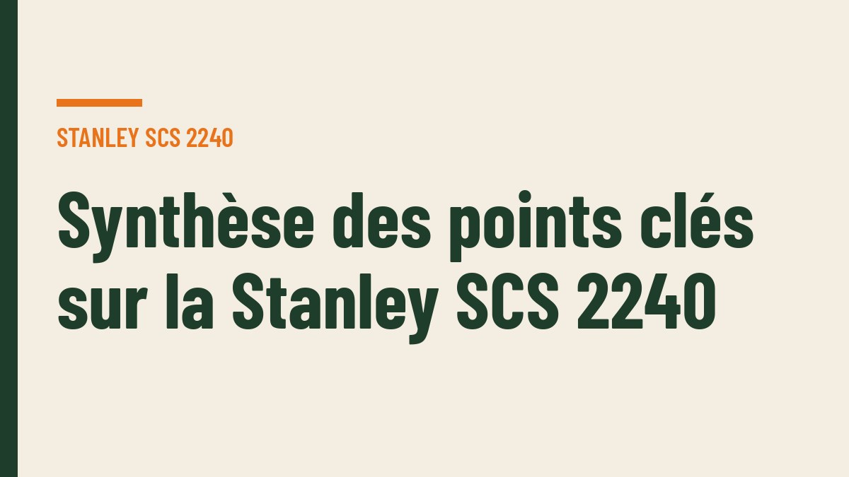 Synthèse des points clés sur la Stanley SCS 2240