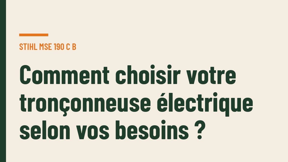 Comment choisir votre tronçonneuse électrique selon vos besoins ?