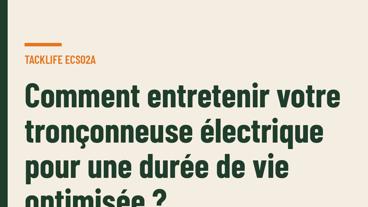 Comment entretenir votre tronçonneuse électrique pour une durée de vie optimisée ?
