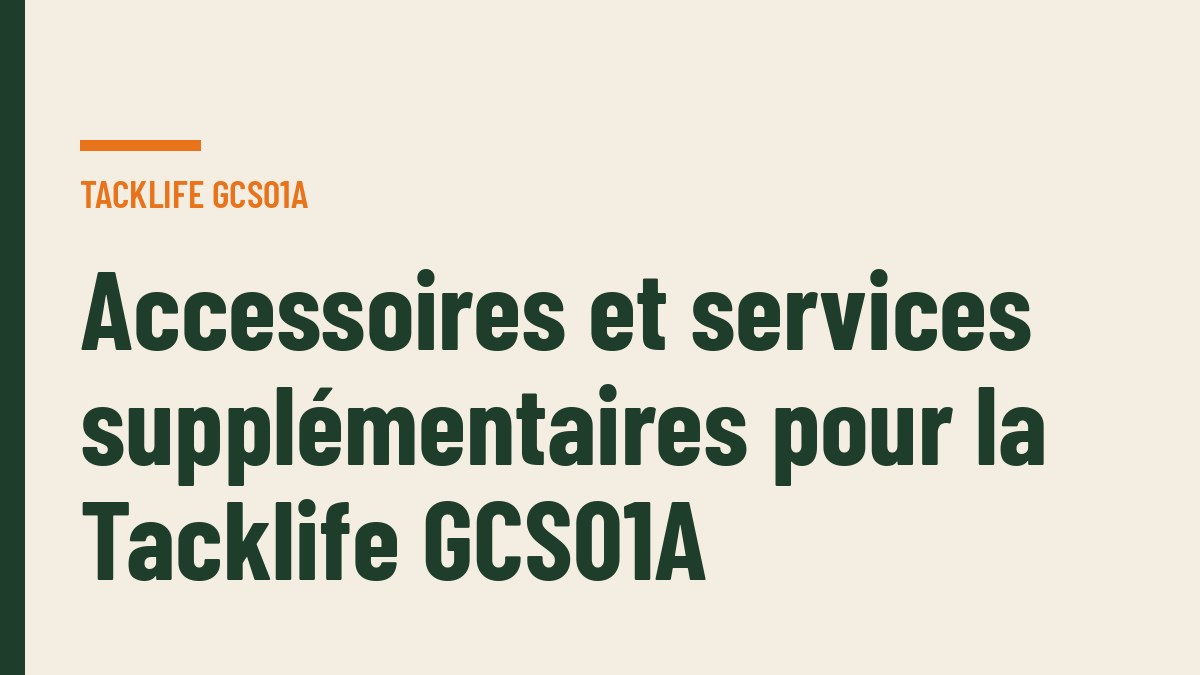 Accessoires et services supplémentaires pour la Tacklife GCS01A