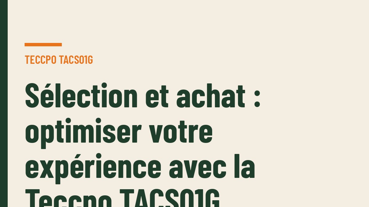 Sélection et achat : optimiser votre expérience avec la Teccpo TACS01G