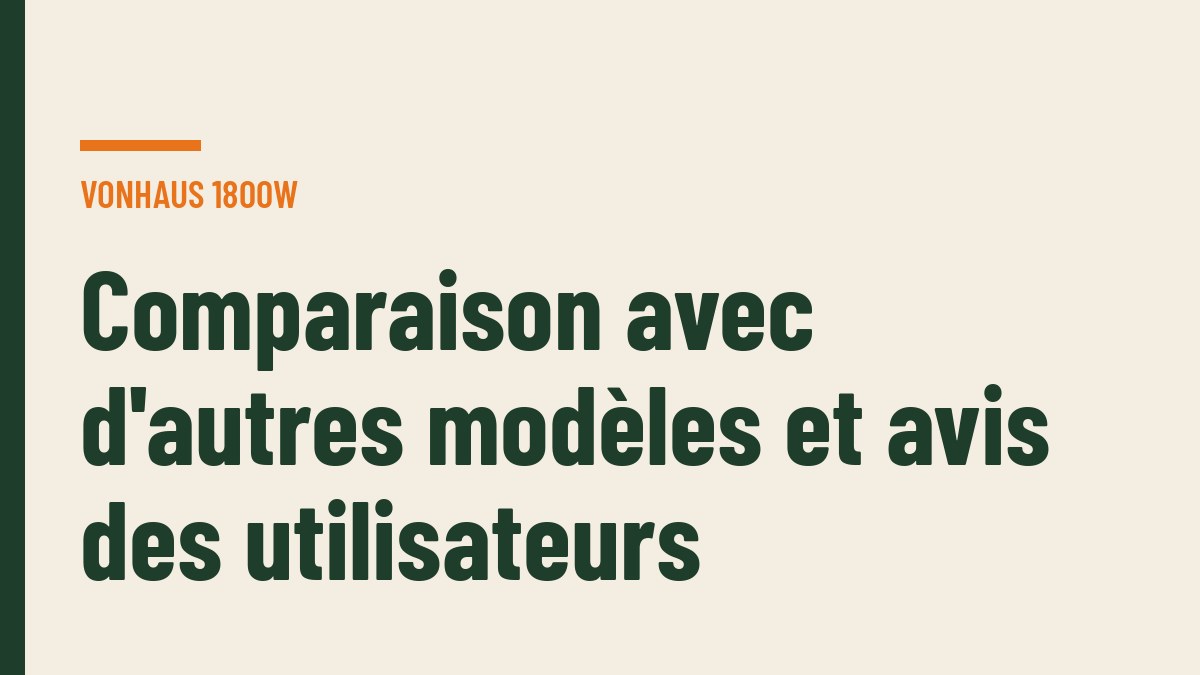 Comparaison avec d'autres modèles et avis des utilisateurs