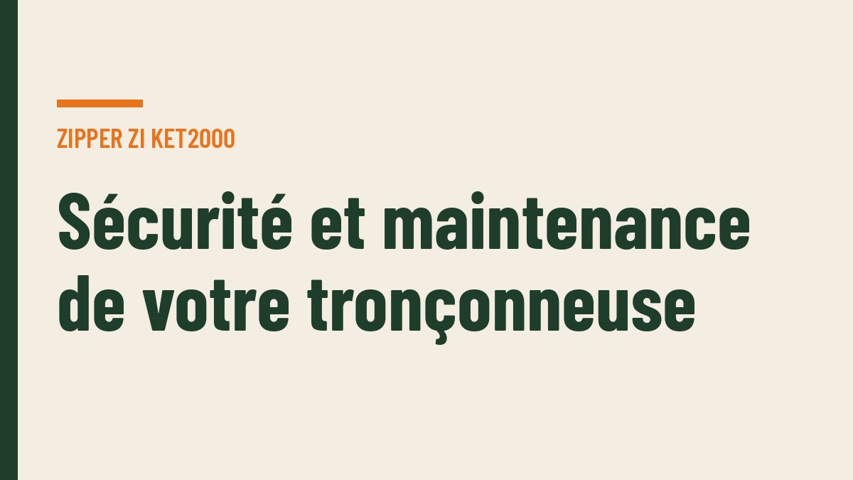 Sécurité et maintenance de votre tronçonneuse