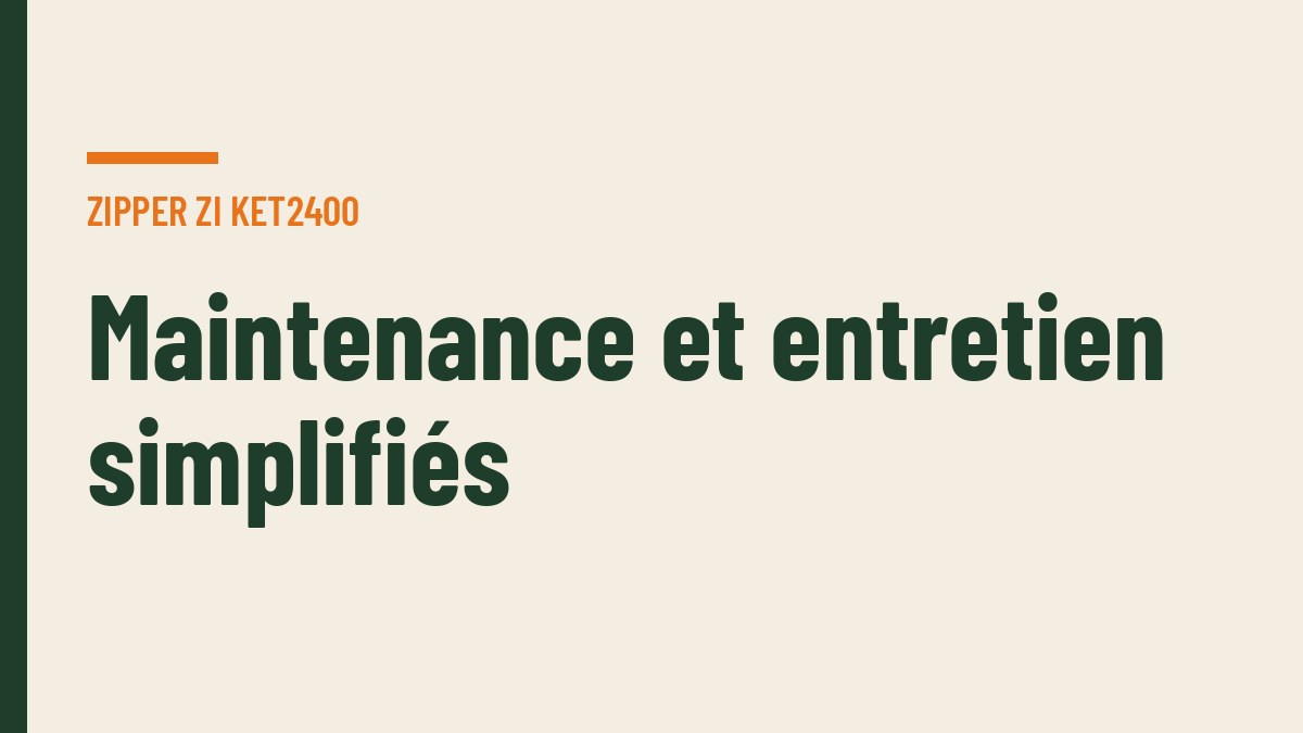 Maintenance et entretien simplifiés